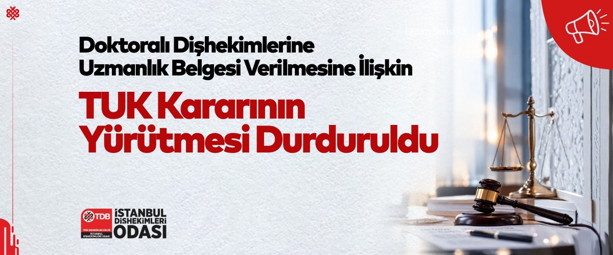 Doktoralı Dişhekimlerine Uzmanlık Belgesi Verilmesine İlişkin TUK Kararının Yürütmesi Durduruldu
